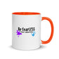 Original Be FearLESS Stay Creative Mug w. Color Inside