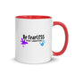 Original Be FearLESS Stay Creative Mug w. Color Inside